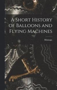 bokomslag Short History of Balloons and Flying Machines