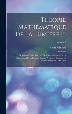 Henri Poincaré - Théorie Mathématique De La Lumière Ii., Inbunden