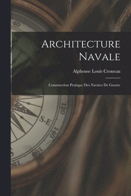 Alphonse Louis Croneau - Architecture Navale, Häftad