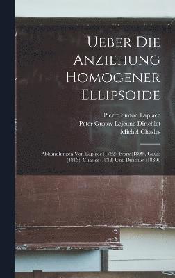 Carl Friedrich Gauss, Albert Wangerin, Pierre Simon Laplace - Ueber Die Anziehung Homogener Ellipsoide, Inbunden