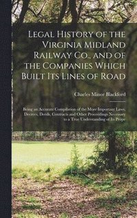 bokomslag Legal History of the Virginia Midland Railway Co., and of the Companies Which Built Its Lines of Road