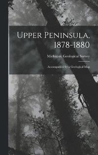 bokomslag Upper Peninsula, 1878-1880