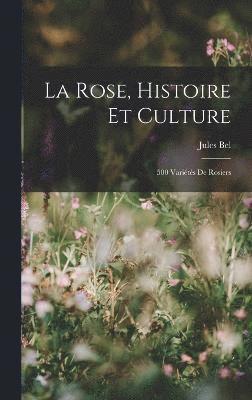 bokomslag La Rose, Histoire Et Culture