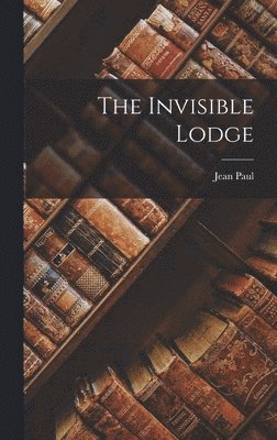 Jean Paul - Invisible Lodge, Inbunden
