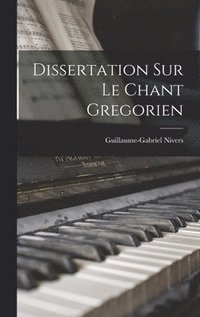 bokomslag Dissertation Sur Le Chant Gregorien