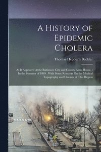 bokomslag A History of Epidemic Cholera