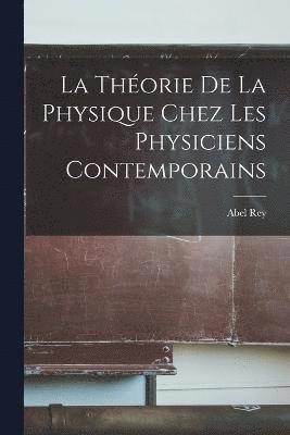 bokomslag La Thorie De La Physique Chez Les Physiciens Contemporains