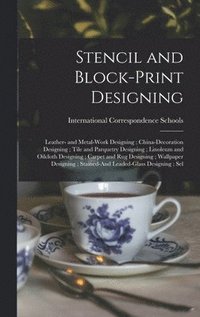 bokomslag Stencil and Block-Print Designing; Leather- and Metal-Work Designing; China-Decoration Designing; Tile and Parquetry Designing; Linoleum and Oilcloth Designing; Carpet and Rug Designing; Wallpaper ...