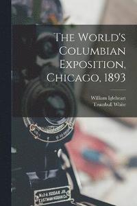 bokomslag The World's Columbian Exposition, Chicago, 1893