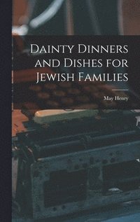 bokomslag Dainty Dinners and Dishes for Jewish Families