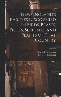 bokomslag New-England's Rarities Discovered in Birds, Beasts, Fishes, Serpents, and Plants of That Country