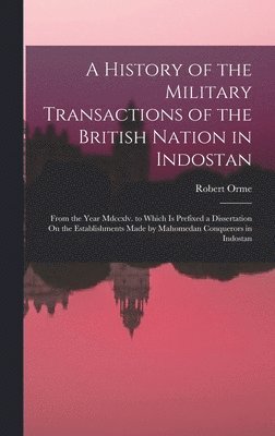 Robert Orme - History of the Military Transactions of the British Nation in Indostan, Inbunden