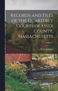 bokomslag Records and Files of the Quarterly Courts of Essex County, Massachusetts; Volume 1