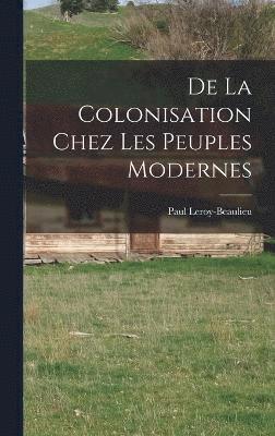 De La Colonisation Chez Les Peuples Modernes 1