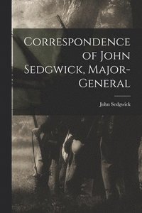 bokomslag Correspondence of John Sedgwick, Major-General