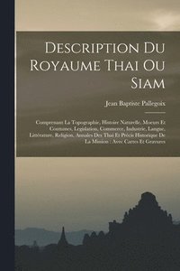 bokomslag Description Du Royaume Thai Ou Siam