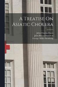 bokomslag A Treatise On Asiatic Cholera