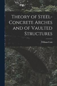 bokomslag Theory of Steel-Concrete Arches and of Vaulted Structures