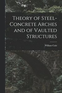 bokomslag Theory of Steel-Concrete Arches and of Vaulted Structures