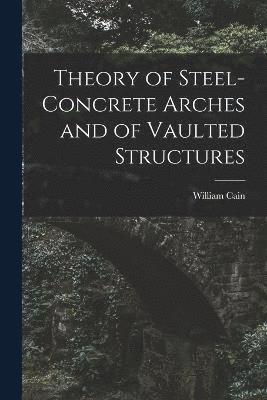 Theory of Steel-Concrete Arches and of Vaulted Structures 1