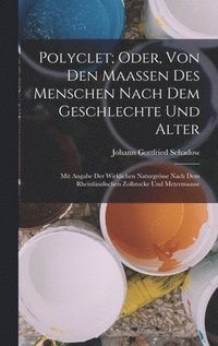bokomslag Polyclet; Oder, Von Den Maassen Des Menschen Nach Dem Geschlechte Und Alter