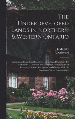 The Underdeveloped Lands in Northern & Western Ontario 1