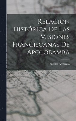 Nicolás Armentia, Nicolás - Relación Histórica De Las Misiones Franciscanas De Apolobamba, Inbunden