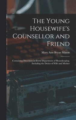 The Young Housewife's Counsellor and Friend 1