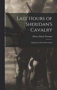 bokomslag Last Hours of Sheridan's Cavalry
