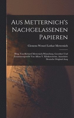 Aus Metternich's Nachgelassenen Papieren 1