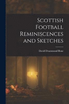 Scottish Football Reminiscences and Sketches 1