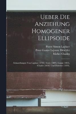 Carl Friedrich Gauss, Albert Wangerin, Pierre Simon Laplace - Ueber Die Anziehung Homogener Ellipsoide, Häftad