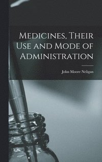 bokomslag Medicines, Their Use and Mode of Administration