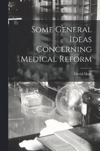 bokomslag Some General Ideas Concerning Medical Reform