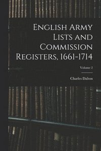 bokomslag English Army Lists and Commission Registers, 1661-1714; Volume 2