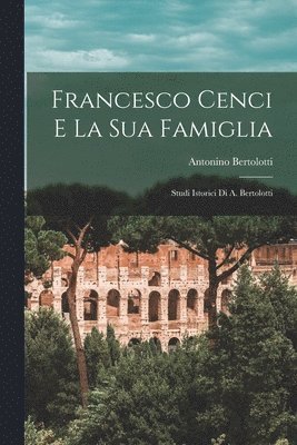 Francesco Cenci E La Sua Famiglia 1