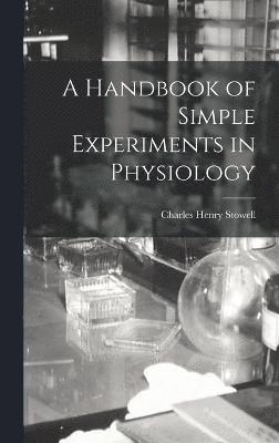 bokomslag A Handbook of Simple Experiments in Physiology