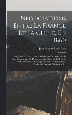 bokomslag Négociations Entre La France Et La Chine, En 1860