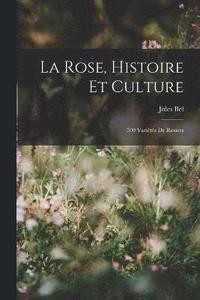 bokomslag La Rose, Histoire Et Culture
