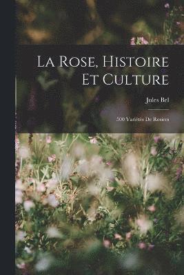 La Rose, Histoire Et Culture 1