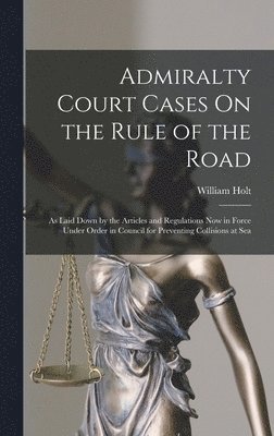 bokomslag Admiralty Court Cases On the Rule of the Road