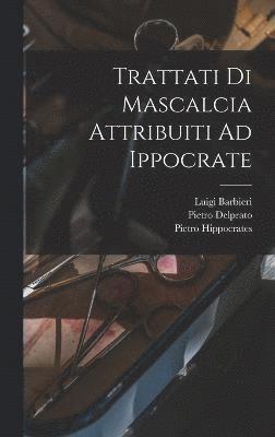 Trattati Di Mascalcia Attribuiti Ad Ippocrate 1