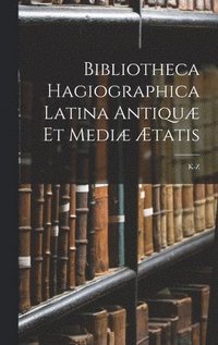 bokomslag Bibliotheca Hagiographica Latina Antiquæ Et Mediæ Ætatis