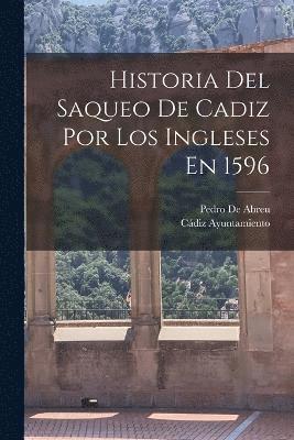 Historia Del Saqueo De Cadiz Por Los Ingleses En 1596 1