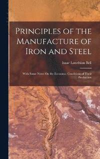 bokomslag Principles of the Manufacture of Iron and Steel