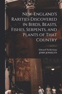 bokomslag New-England's Rarities Discovered in Birds, Beasts, Fishes, Serpents, and Plants of That Country