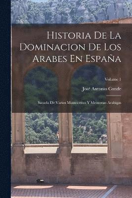 bokomslag Historia De La Dominacion De Los Arabes En Espaa