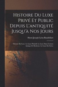 bokomslag Histoire Du Luxe Priv Et Public Depuis L'antiquit Jusqu' Nos Jours