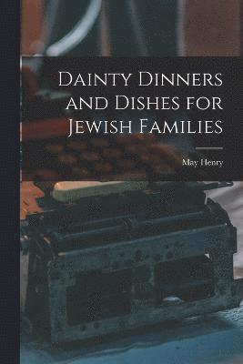 Dainty Dinners and Dishes for Jewish Families
