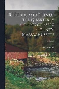 bokomslag Records and Files of the Quarterly Courts of Essex County, Massachusetts; Volume 1